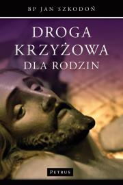 Droga Krzyżowa dla Rodzin. Autor: Szkodoń Jan. Dadada.pl Okładka książki Droga Krzyżowa dla Rodzin