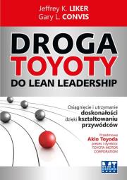 Droga Toyoty do Lean Leadership. Osiągniecie.... Autor: Jeffrey K. Liker, Gary L. Convis. Dadada.pl Okładka książki Droga Toyoty do Lean Leadership. Osiągniecie...