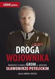 Okładka książki Droga wojownika. Opowieści o twórcy GROM-u...
