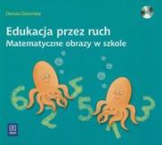 Edukacja przez ruch - Matematyczne obrazy..  WSiP. Autor: Dziamska Dorota. Dadada.pl Okładka książki Edukacja przez ruch - Matematyczne obrazy..  WSiP
