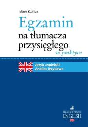 Egzamin na tłumacza przysięgłego w praktyce. Autor: Kuźniak Marek. Dadada.pl Okładka książki Egzamin na tłumacza przysięgłego w praktyce