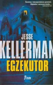 Egzekutor. Autor: Kellerman Jesse. Dadada.pl Okładka książki Egzekutor