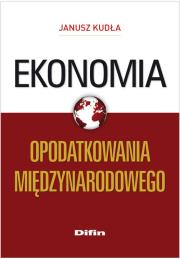 Ekonomia opodatkowania międzynarodowego DIFIN. Autor: Kudła Janusz. Dadada.pl Okładka książki Ekonomia opodatkowania międzynarodowego DIFIN