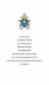 Okładka książki Encyklika LUMEN FIDEI Ojca Świętego Franciszka do biskupów prezbiterów i diakonów do osób konsekrowa