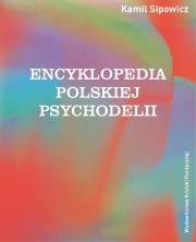 Encyklopedia polskiej psychodelii. Autor: Sipowicz Kamil. Dadada.pl Okładka książki Encyklopedia polskiej psychodelii