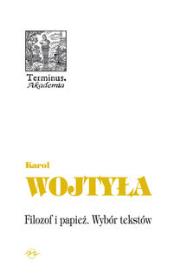 Filozof i papież Wybór tekstów. Autor: Karol Wojtyła, Merecki Jarosław. Dadada.pl Okładka książki Filozof i papież Wybór tekstów