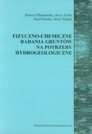 Fizyczno chemiczne badania gruntów na potrzeby hydrogeologiczne. Autor: Elbanowska Hanna, Zerbe Jerzy, Górski Józef, Siepak Jerzy. Dadada.pl Okładka książki Fizyczno chemiczne badania gruntów na potrzeby hydrogeologiczne