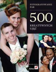 Okładka książki Fotografowanie par. 500 kreatywnych ujęć