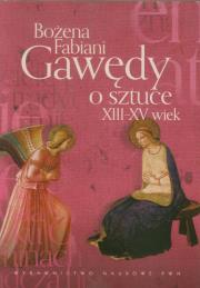 Gawędy o sztuce XIII-XV wiek. Autor: Fabiani Bożena. Dadada.pl Okładka książki Gawędy o sztuce XIII-XV wiek