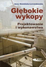 Głębokie wykopy. Projektowanie i wykonawstwo. Autor: Siemińska-Lewandowska Anna. Dadada.pl Okładka książki Głębokie wykopy. Projektowanie i wykonawstwo