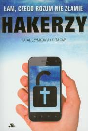 Okładka książki Hakerzy. Łam, czego rozum nie złamie
