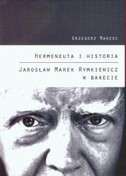 Okładka książki Hermeneuta i historia Jarosław Marek Rymkiewicz w Bakecie