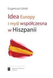 Idea Europy i myśl współczesna Hiszpanii. Autor: Górski Eugeniusz. Dadada.pl Okładka książki Idea Europy i myśl współczesna Hiszpanii