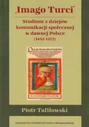 Okładka książki Imago Turci Studium z dziejów komunikacji społecznej w dawnej Polsce 1453-1572
