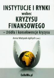 Instytucje i rynki wobec kryzysu finansowego - źródła i konsekwencje kryzysu. Wydawca: CeDeWu. Dadada.pl Opakowanie Instytucje i rynki wobec kryzysu finansowego - źródła i konsekwencje kryzysu