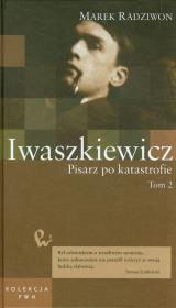 Iwaszkiewicz Pisarz po katastrofie t.51. Autor: Radziwon Marek. Dadada.pl Okładka książki Iwaszkiewicz Pisarz po katastrofie t.51