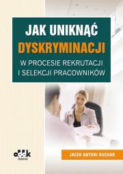 Okładka książki Jak uniknąć dyskryminacji w procesie rekrutacji i selekcji pracowników