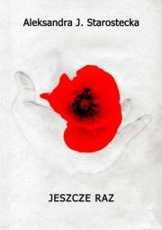 Jeszcze raz. Autor: Starostecka Aleksandra J.. Dadada.pl Okładka książki Jeszcze raz