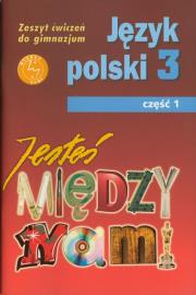 Język Polski GIM  3/1 Jesteś Między Nami ćw GWO. Autor: Grażyna Nieckula, Małgorzata Szypska. Dadada.pl Okładka książki Język Polski GIM  3/1 Jesteś Między Nami ćw GWO