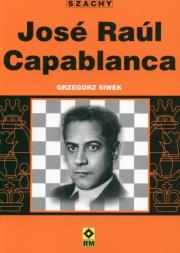Jose Raul Capablanca. Autor: Siwek Grzegorz. Dadada.pl Okładka książki Jose Raul Capablanca