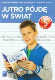 J.polski SP Jutro pójdę w świat 5 ćw w.2013 NPP. Autor: Dobrowolska Hanna, Dobrowolska Urszula. Dadada.pl Okładka książki J.polski SP Jutro pójdę w świat 5 ćw w.2013 NPP