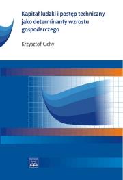 Okładka książki Kapitał ludzki i postęp techniczny jako determinanty wzrostu gospodarczego