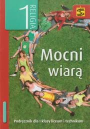 Katechizm LO 1 Mocni wiarą podr. ŚBM. Autor: ks. Tadeusz Panuś, Renata Chrzanowska. Dadada.pl Okładka książki Katechizm LO 1 Mocni wiarą podr. ŚBM