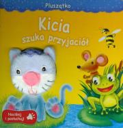 Okładka książki Kicia szuka przyjaciół. Naciśnij i posłuchaj