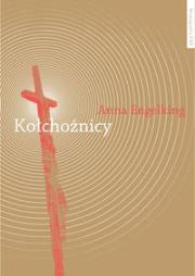 Kołchoźnicy Antropologiczne studium tożsamości wsi białoruskiej przełomu XX i XXI wieku. Autor: Engelking Anna. Dadada.pl Okładka książki Kołchoźnicy Antropologiczne studium tożsamości wsi białoruskiej przełomu XX i XXI wieku
