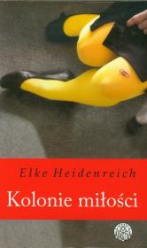 Kolonie miłości. Autor: Heidenreich Elke. Dadada.pl Okładka książki Kolonie miłości