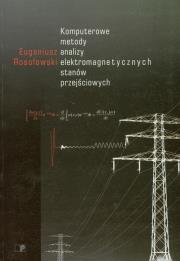 Komputerowe metody analizy elektromagnetycznych stanów przejściowych. Autor: Rosołowski Eugeniusz. Dadada.pl Okładka książki Komputerowe metody analizy elektromagnetycznych stanów przejściowych