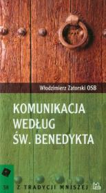 Komunikacja według św. Benedykta. Autor: Zatorski Włodzimierz. Dadada.pl Okładka książki Komunikacja według św. Benedykta