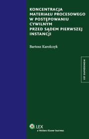 Okładka książki Koncentracja materiału procesowego w postępowaniu cywilnym przed sądem pierwszej instancji