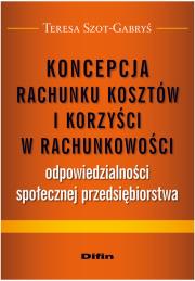 Okładka książki Koncepcja rachunku kosztów i korzyści w rachunkowości odpowiedzialności społecznej przedsiębiorstwa
