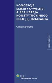 Okładka książki Koncepcje służby cywilnej a realizacja konstytucyjnego celu jej działania