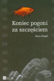 Koniec pogoni za szczęściem. Autor: Magid Barry. Dadada.pl Okładka książki Koniec pogoni za szczęściem
