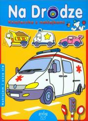 Okładka książki Książeczka z naklejkami - Na drodze