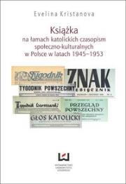 Okładka książki Książka na łamach katolickich czasopism społeczno-kulturalnych w Polsce w latach 1945–1953