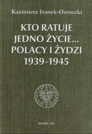 Okładka książki Kto ratuje jedno życie Polacy i Żydzi 1939-1945