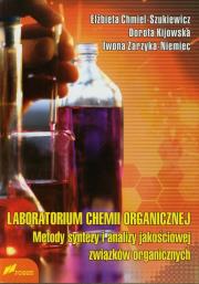 Laboratorium chemii organicznej Metody syntezy i analizy jakościowej związków organicznych. Autor: Chmiel-Szukiewicz Elżbieta, Kijowska Dorota, Zarzyka-Niemiec Iwona. Dadada.pl Okładka książki Laboratorium chemii organicznej Metody syntezy i analizy jakościowej związków organicznych