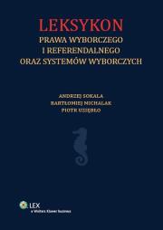 Leksykon prawa wyborczego i referendalnego oraz systemów wyborczych. Autor: Michalak Bartłomiej, Sokala Andrzej, Uziębło Piotr. Dadada.pl Okładka książki Leksykon prawa wyborczego i referendalnego oraz systemów wyborczych
