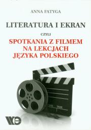 Literatura i ekran czyli spotkania z filmem... WE. Autor: Fatyga Anna. Dadada.pl Okładka książki Literatura i ekran czyli spotkania z filmem... WE