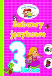 Mali geniusze. Zabawy językowe 3-latka. Autor: OPRACOWANIE  ZBIOROWE. Dadada.pl Okładka książki Mali geniusze. Zabawy językowe 3-latka