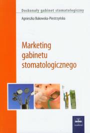 Marketing gabinetu stomatologicznego. Autor: Bukowska-Piestrzyńska Agnieszka. Dadada.pl Okładka książki Marketing gabinetu stomatologicznego