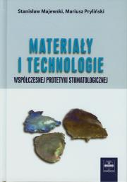 Materiały i technologie współczesnej protetyki stomatologicznej. Autor: Majewski Stanisław W., Pryliński Mariusz. Dadada.pl Okładka książki Materiały i technologie współczesnej protetyki stomatologicznej