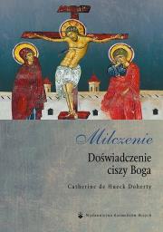 Milczenie Doświadczenie ciszy Boga. Autor: Doherty Catherine de Hueck. Dadada.pl Okładka książki Milczenie Doświadczenie ciszy Boga