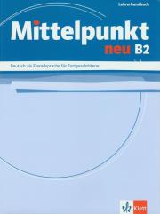 Mittelpunkt Neu B2 Lehrerhandbuch. Autor: Doubek Marit, Lanz Monika, Lundquist-Mog Angelika. Dadada.pl Okładka książki Mittelpunkt Neu B2 Lehrerhandbuch