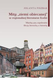 Okładka książki Mity „ziemi obiecanej” w regionalnej literaturze Łodzi