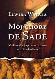 Okładka książki Mój chory De Sade - Elwira Watała