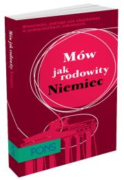 Mów jak rodowity Niemiec PONS. Autor:   Praca zbiorowa. Dadada.pl Okładka książki Mów jak rodowity Niemiec PONS